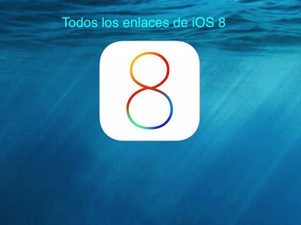 Todos los enlaces de iOS 8 para iPhone, iPad y iPod touch
